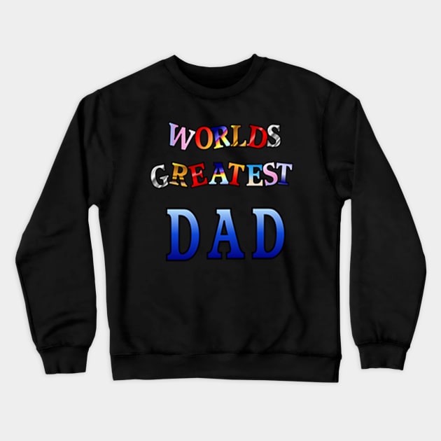 WORLDS GREATEST DAD Crewneck Sweatshirt by dodgerfl